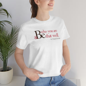 Be Who You Are Be that Well - Unisex Jersey Short Sleeve Tee