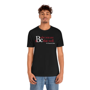 Be Who You Are Be that Well - Unisex Jersey Short Sleeve Tee