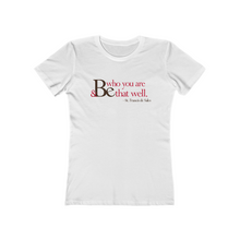 Load image into Gallery viewer, Be Who You Are Be that Well - Women&#39;s The Boyfriend Tee
