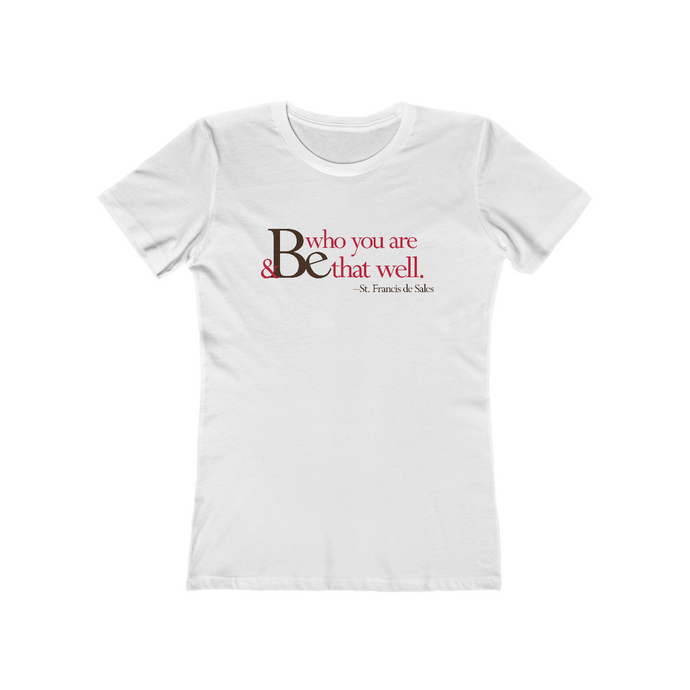 Be Who You Are Be that Well - Women's The Boyfriend Tee